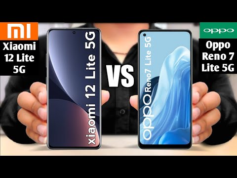 xiaomi 12 Lite 5G vs oppo reno 7 Lite 5G