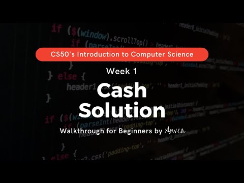 CS50 - (Week 1) Cash (Less Comfortable) Solution | Walkthrough & Guide for Beginners | By Anvea