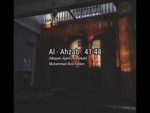 Al - Ahzab : 41-44 : Muhammad Riza Fahlevi (Maqam 'Ajam/Jiharkah)