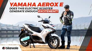 Yamaha Aerox E Review | Is the Electric Aerox Still Sporty? | BikeWale