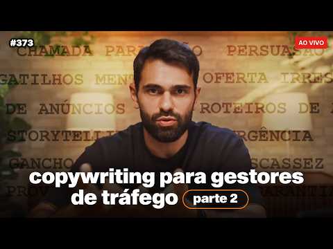 Copywriting para Gestores de Tráfego: como criar bons anúncios - PARTE II | Live #373