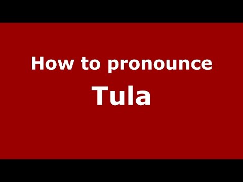 How to pronounce Tula (Spanish/Argentina) - PronounceNames.com