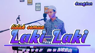 Download lagu TIDAK SEMUA LAKI-LAKI COVER DANGDUT MUHLIS mp3