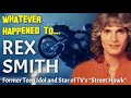 Whatever Happened to REX SMITH - Teen Idol and Star of TV's "Street Hawk"