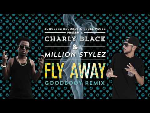 Charly Black & Million Stylez - Fly Away [Goodboøy Remix]