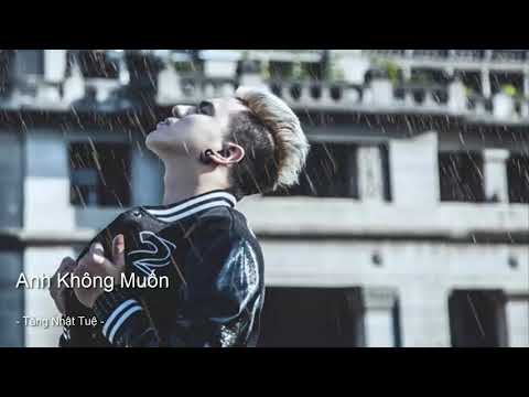 Anh không muốn - Tặng Nhật Tuệ