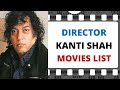Director KANTI SHAH Movies List कांती शाह मूवीज लिस्ट