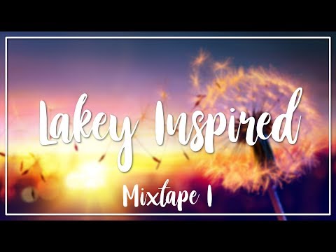 LAKEY INSPIRED I Mixtape I Ambient, Chillhop, Lofi I No Copyright Background Music
