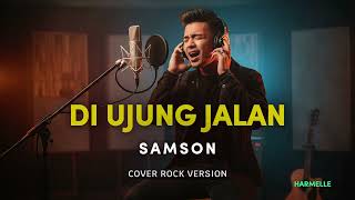 Download lagu Di Ujung Jalan - Samon I Rock Cover by Harmelle mp3 Download lagu Di Ujung Jalan - Samon I Rock Cover by Harmelle mp3
