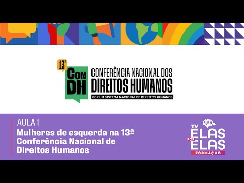 Tv Elas Por Elas 08/12 | Aula 01 - Mulheres de esquerda na Conferência Nacional de Direitos Humanos