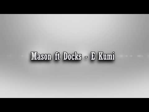 Mason ft Docks - E Kumi [ Audio ]
