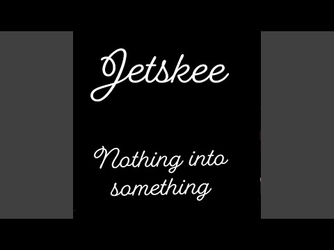 Nothing Into Something