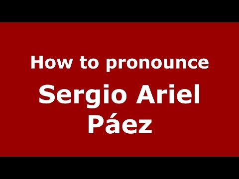 How to pronounce Sergio Ariel Páez (Spanish/Argentina) - PronounceNames.com