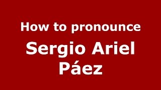 How to pronounce Sergio Ariel Páez
