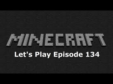 Minecraft: Let's Play Episode 134