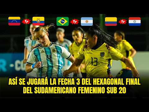 SUDAMERICANO FEMENINO SUB 20 2026: ASÍ SE JUGARÁ LA TERCERA FECHA DEL HEXAGONAL FINAL