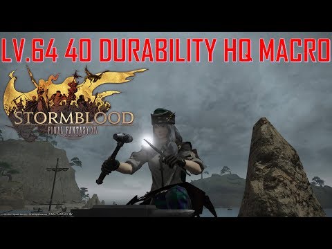 Final Fantasy XIV: Stormblood - Lv.64 40 DURABILITY HQ MACRO