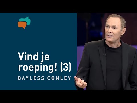 Vind je roeping! (3) – Bayless Conley