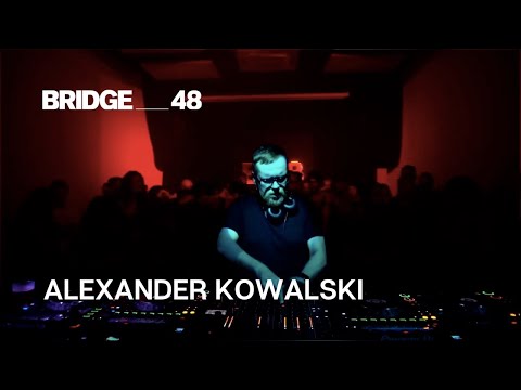 Alexander Kowalski · DJ set | Bridge_48 [2024]