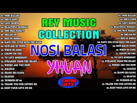 NOSI BALASI 🪁🪁THE BEST OF YHUAN AND REY COLLECTIONS SLOW ROCK LOVE SONGS NONSTOP