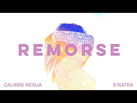 Calibre Resua - Remorse (feat. S'natra) - Official Lyric Video