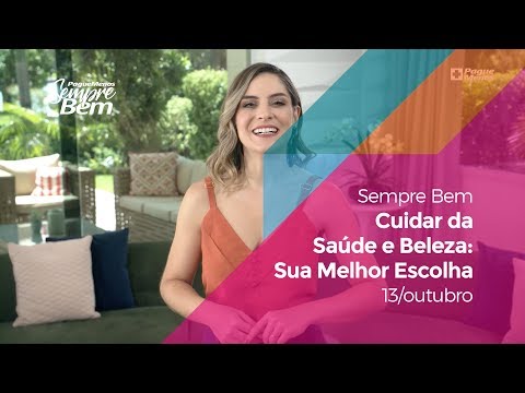 Programa Sempre Bem - Cuidar da Saúde e Beleza: Sua Melhor Escolha - 13/10/2019