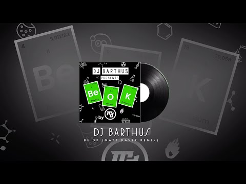 DJ Barthus - Be OK (Matt Daver Remix)