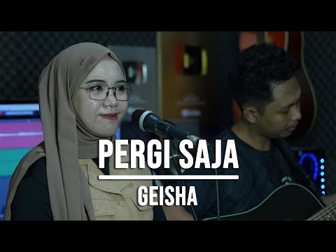 PERGI SAJA - GEISHA (LIVE COVER INDAH YASTAMI)
