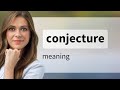 Conjecture — what is CONJECTURE definition