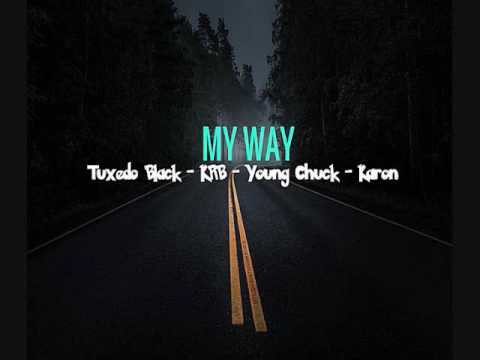 Tuxedo Black - MY WAY feat KRB x Young Chuck x Karon [New 2016]
