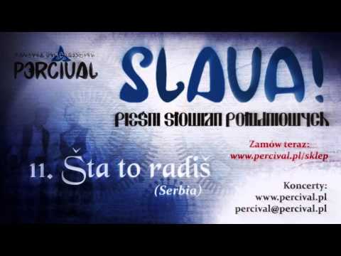 Percival "SLAVA - Pieśni Słowian Południowych" - 11 Sta to radis (Serbia)