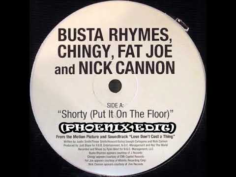 Busta Rhymes ft Fat Joe, Chingy & Nick Cannon - Shorty Put It On The Floor (PHOENIX EDIT)