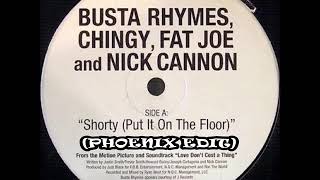 Busta Rhymes ft Fat Joe, Chingy &amp; Nick Cannon - Shorty Put It On The Floor (PHOENIX EDIT)