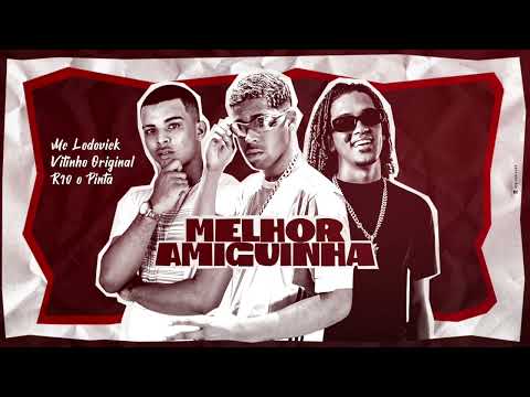VITINHO ORIGINAL, MC LODOVICK  & R 10 NO PINTA - MELHOR AMIGUINHA