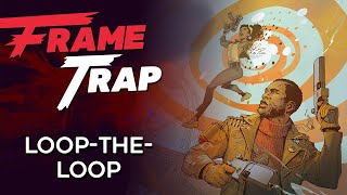 Frame Trap - Episode 142 "Loop-The-Loop"