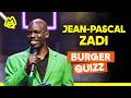 Jean-Pascal Zadi – Burger Quizz