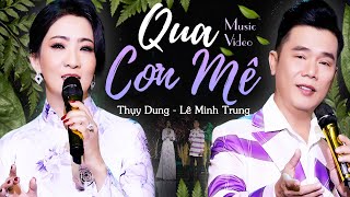 Qua Cơn Mê - Song Ca Tình Cảm Sâu Lắng Lê Minh Trung & Thụy Dung (4K MV) 