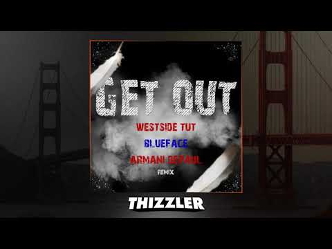 Westside Tut x Blueface x Armani Depaul - Get Out [Thizzler.com Exclusive]