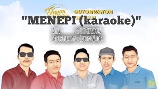 Download lagu MENEPI - GUYON WATON ( versi karaoke ) || Karaoke Ori mp3
