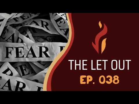 The Let Out Ep 038: Overcome Fear
