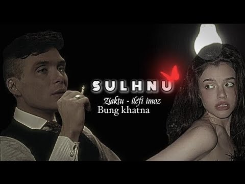 SULHNU || Bung 1-na || Ziaktu - ilefi imoz