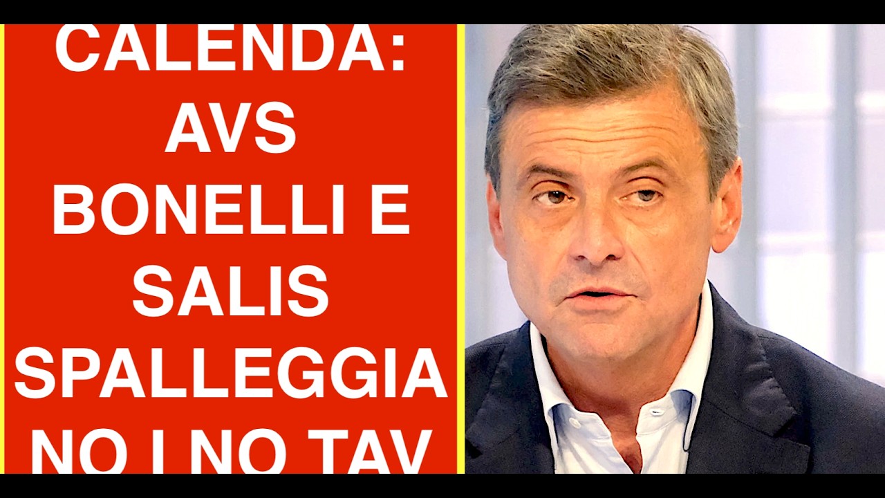 CALENDA: AVS DI BONELLI E SALIS SPALLEGGIA I NO TAV