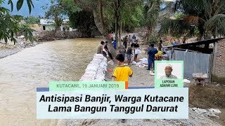 Antisipasi Banjir, Warga Kutacane Lama Aceh Tenggara Bangun Tanggul Darurat