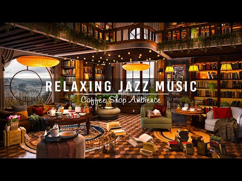 Calming Jazz Instrumental Music & Cozy Coffee Shop Ambience☕Jazz Relaxing Music for Work,Study,Focus
