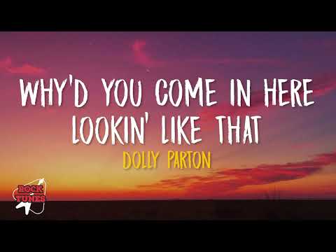 Dolly Parton - Why'd You Come In Here Lookin' Like That (Lyrics)