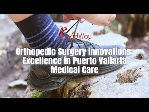 Orthopedic Surgery Innovations: Excellence in Puerto Vallarta Medical Care
