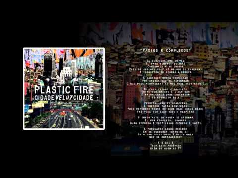 Plastic Fire - Vazios e Complexos