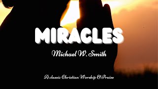 Michael W. Smith - Miracles (Surrounded)