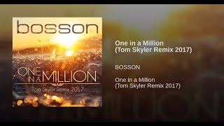 BOSSON - One In A Millon/video-mix/ (Tom Skyler Remix 2017)