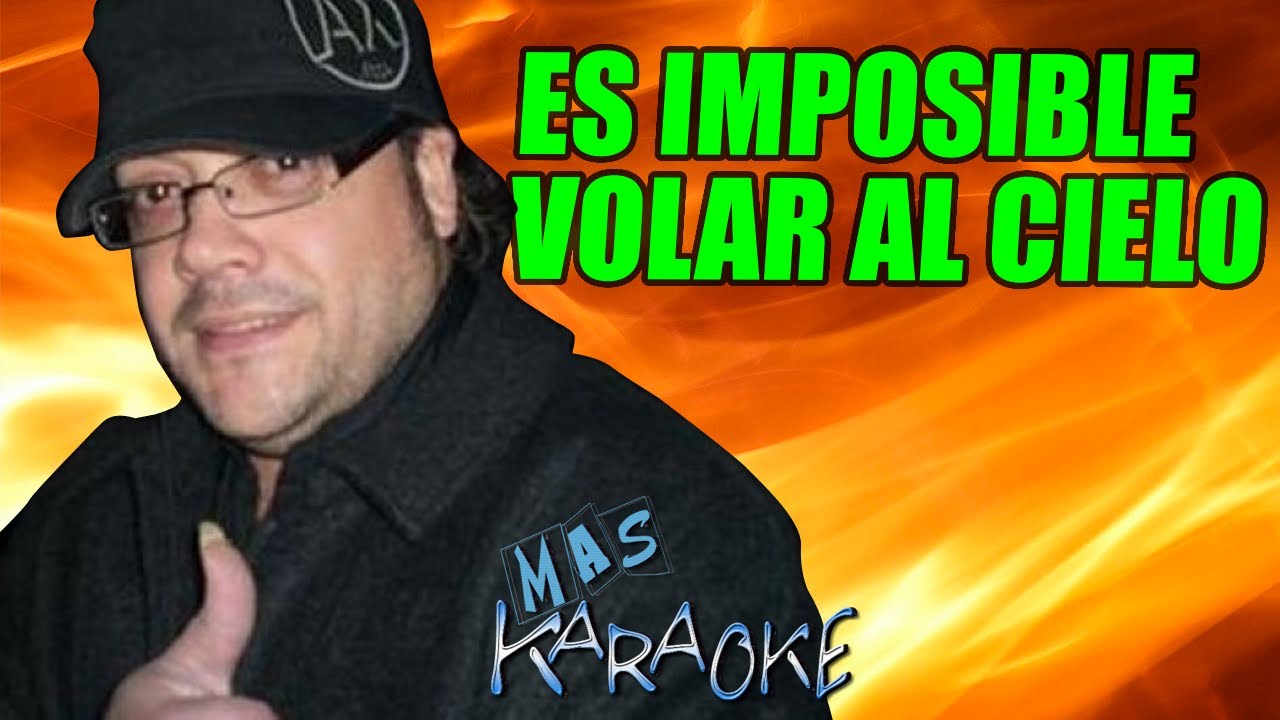 ES IMPOSIBLE VOLAR AL CIELO